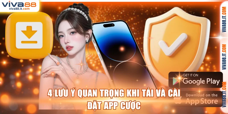 4 lưu ý quan trọng khi tải và cài đặt app cược