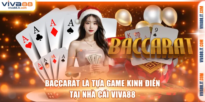 Baccarat là tựa game kinh điển tại nhà cái VIVA88