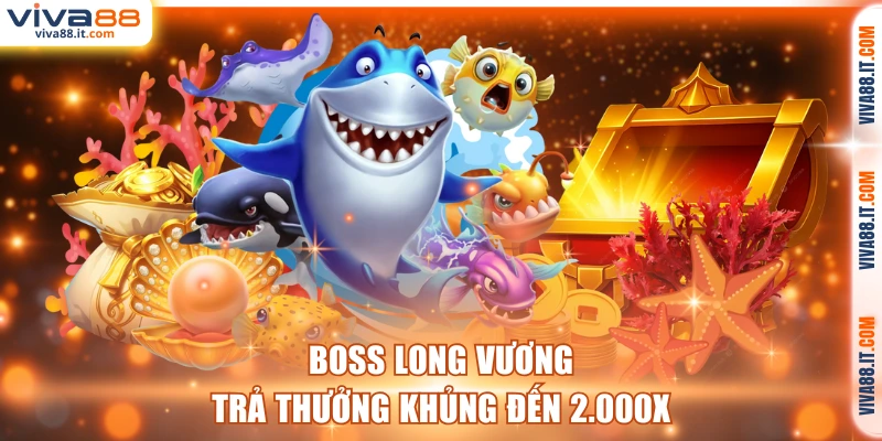 Boss Long Vương trả thưởng khủng đến 2.000X