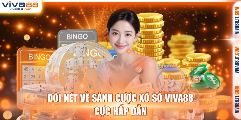 Đôi nét về sảnh cược xổ số VIVA88 cực hấp dẫn