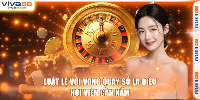 Luật lệ với vòng quay số là điều hội viên cần nắm