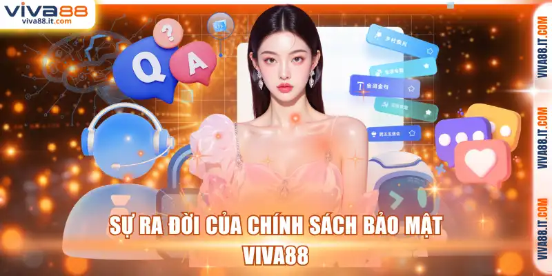 Sự ra đời của chính sách bảo mật VIVA88