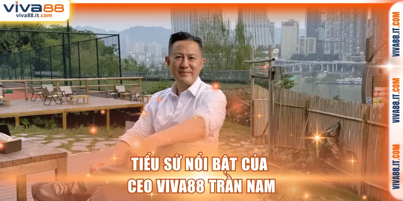 Tiểu sử nổi bật của CEO VIVA88