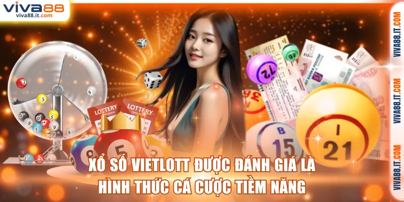 Xổ số Vietlott được đánh giá là hình thức cá cược tiềm năng